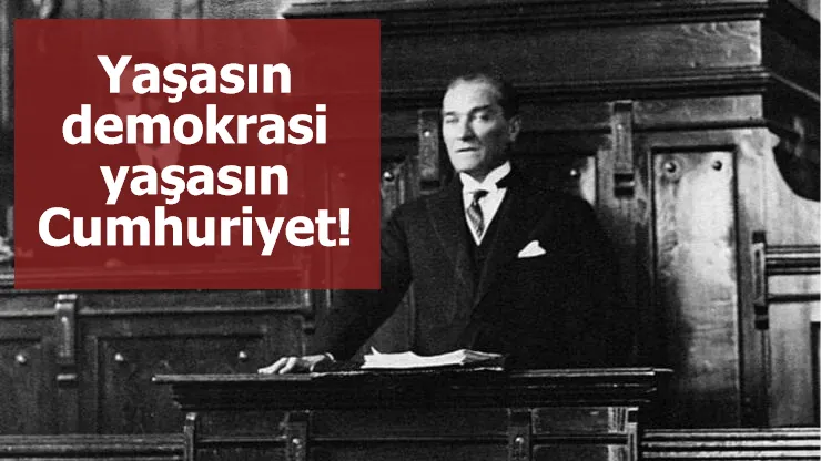 Yaşasın demokrasi, yaşasın Cumhuriyet!